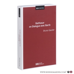Balthasar en dialogue avec Barth. — Gauthier, Bruno.