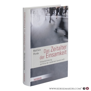 Das Zeitalter der Einsamkeit: Entsozialisierung als Krise der Postmoderne. Aus dem Englischen übersetzt von Claudia Kock, — Fforde, Matthew