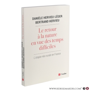 Le retour à la nature en vue des temps difficiles : l'utopie néo-rurale en France. — Hervieu-Léger, Danièle / Hervieu, Bertrand.