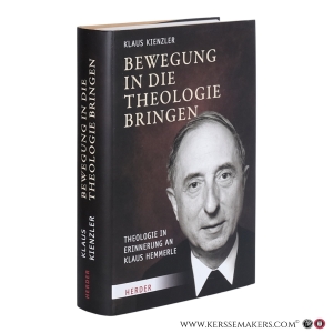Bewegung in die Theologie bringen: Theologie in Erinnerung an Klaus Hemmerle. — Kienzler, Klaus