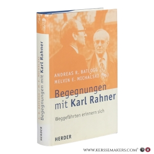 Begegnungen mit Karl Rahner: Weggefährten erinnern sich. — Batlogg, Andreas R. / Michalski, Melvin E. (eds.)