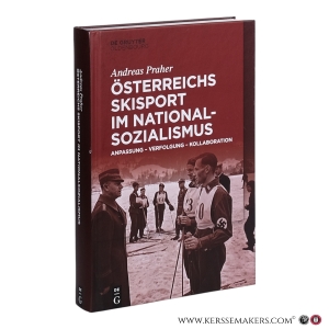 Österreichs Skisport im Nationalsozialismus. Anpassung – Verfolgung – Kollaboration. — Praher, Andreas.