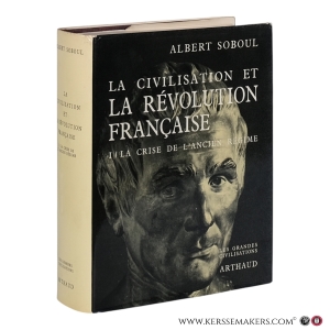 La civilisation et la Révolution française. I / La crise de l’Ancien Régime. — Soboul, Albert.