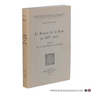 Le Roman de la Rose au XIVe siècle. Étude de la réception de l’oeuvre. — Badel, Pierre-Yves.
