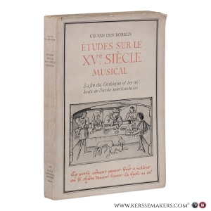 Études sur le XVe siècle musical. La fin du Gothique et les débuts de l’école néerlandaise. — Van den Borren, Charles.