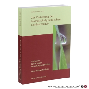 Zur Vertiefung der biologisch-dynamischen Landwirtschaft: Gedanken, Erfahrungen, Forschungsergebnisse. Eine Werkstattarbeit. — Hurter, Markus (Hg.).