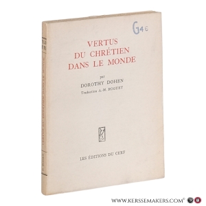 Vertus du chrétien dans le monde. Traduit de l'anglais par A. M. Roguet. — Dohen, Dorothy.