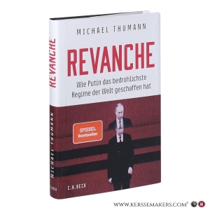 Revanche: Wie Putin das bedrohlichste Regime der Welt geschaffen hat. 3. Auflage. — Thumann, Michael.