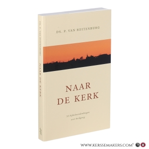 Naar de kerk: 52 Bijbeloverdenkingen over kerkgang. Tweede druk. — Ruitenburg, ds. P. van.