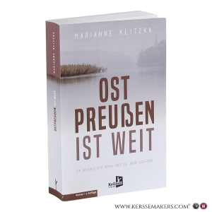 Ostpreußen ist weit: Ein biografischer Roman über die Jahre 1937–1945. 2. Auflage. — Klitzka, Marianne.