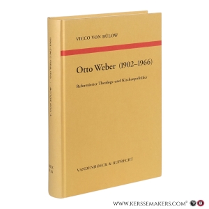 Otto Weber (1902–1966): reformierter Theologe und Kirchenpolitiker. — Bülow, Vicco von.