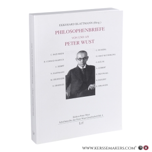 Philosophenbriefe von und an Peter Wust. — Wust, Peter / Ekkehard Blattmann (Hrsg.).