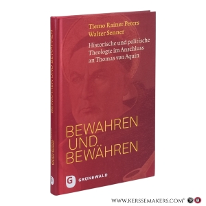 Bewahren und bewähren: historische und politische Theologie im Anschluss an Thomas von Aquin. — Peters, Tiemo Rainer / Senner, Walter.