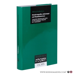 Bekehrungseifer, Judenangst und Handelsinteresse: Amsterdam, Hamburg und London als Ziele sefardischer Migration im 17. Jahrhundert. — Wallenborn, Hiltrud.