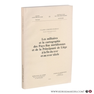 Les militaires et la cartographie des Pays-Bas méridionaux et de la Principauté de Liège à la fin du XVIIᵉ et au XVIIIᵉ siècle. — Lemoine-Isabeau, Claire.