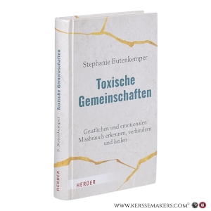 Toxische Gemeinschaften: Geistlichen und emotionalen Missbrauch erkennen, verhindern und heilen. — Butenkemper, Stephanie.