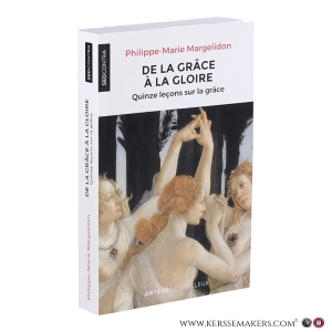 De la grâce à la gloire : Quinze leçons sur la grâce. [SedContra]. — Margelidon, Philippe‑Marie.