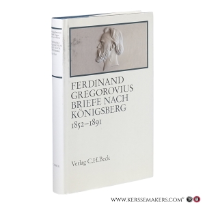 Briefe nach Königsberg: 1852–1891. — Gregorovius, Ferdinand.