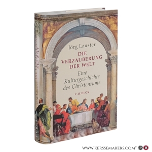Die Verzauberung der Welt: Eine Kulturgeschichte des Christentums. 6., durchgesehene Auflage. — Lauster, Jörg.