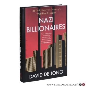 Nazi Billionaires: The Dark History of Germany’s Wealthiest Dynasties. — De Jong, David.