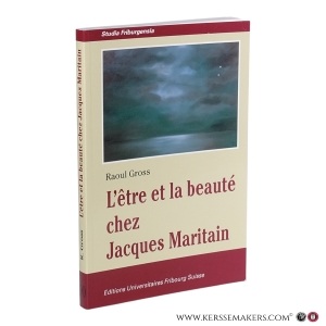 L’être et la beauté chez Jacques Maritain. — Gross, Raoul.
