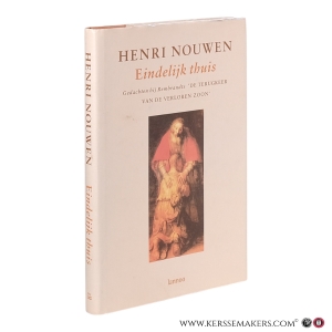 Eindelijk thuis. Gedachten bij Rembrandts 'De Terugkeer van de Verloren Zoon'. (13e druk). — Nouwen, Henri.