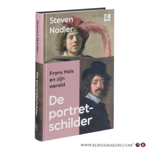 De portretschilder: Frans Hals en zijn wereld. — Nadler, Steven.