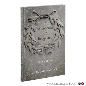 In de loopbaan van het geloof. Zeven preken. — Golverdingen, M.