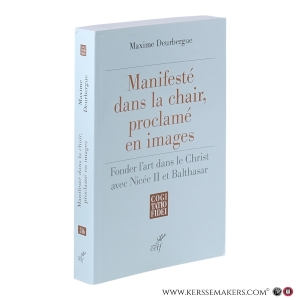 Manifesté dans la chair, proclamé en images : fonder l’art dans le Christ avec Nicée II et Balthasar. — Deurbergue, Maxime.