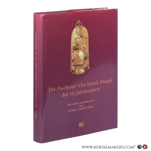 Die Aachener 'Vita Karoli Magni' des 12. Jahrhunderts auf der Textgrundlage der Edition von Gerhard Rauschen unter Beifügung der Texte der Karlsliturgie in Aachen. — Deutz, Helmut / Deutz, Ilse (Hrsg.).