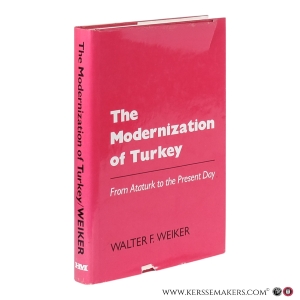The Modernization of Turkey: From Ataturk to the Present Day. — Weiker, Walter F.