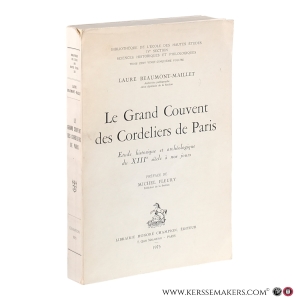 Le Grand Couvent des Cordeliers de Paris. Étude historique et archéologique du XIIIᵉ siècle à nos jours. Préface de Michel Fleury. — Beaumont-Maillet, Laure.