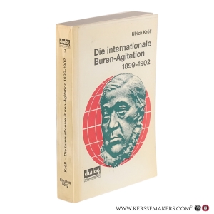 Die internationale Buren-Agitation 1899–1902: Haltung der Öffentlichkeit und Agitation zugunsten der Buren in Deutschland, Frankreich und den Niederlanden während des Burenkrieges. — Kröll, Ulrich