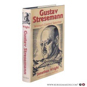 Gustav Stresemann: Weimar’s Greatest Statesman. — Wright, Jonathan.
