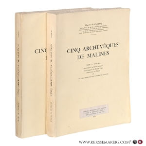 Cinq archevêques de Malines. Tome I: 1683–1759. Humbert-Guillaume de Precipiano Thomas-Philippe d’Alsace et la liquidation du jansénisme. Tome II: 1759–1815. Jean-Henri de Franckenberg Jean-Armand de Roquelaure Domnique de Pradt et Les lois françaises en matière de religion. [2 volumes]. — Clercq, Charles de.