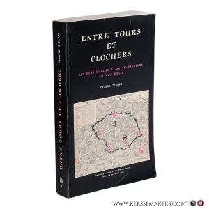 Entre tours et clochers: Les gens d’Église à Aix‑en‑Provence au XVIᵉ siècle. — Dolan, Claire.