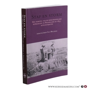 Staf en storm: Het herstel van de bisschoppelijke hiërarchie in Nederland in 1853: actie en reactie. — Vis, Jurjen / Janse, Wim (eds.)