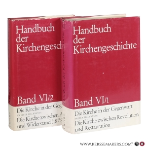 Die Kirche in der Gegenwart. Band VI, Erster Halbband: Die Kirche zwischen Revolution und Restauration. Zweiter Halbband: Die Kirche zwischen Anpassung und Widerstand (1789–1914). [2 volumes]. — Aubert, Roger / Jedin, Hubert (Hg.)