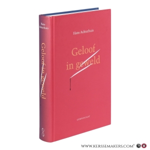 Geloof in geweld. — Achterhuis, Hans