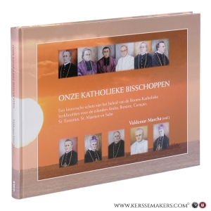 Onze katholieke bisschoppen. Een historische schets van het beleid van de Rooms-Katholieke kerkhoofden voor de eilanden Aruba, Bonaire, Curaçao, St. Eustatius, St. Maarten en Saba. — Marcha, Valdemar (ed.).