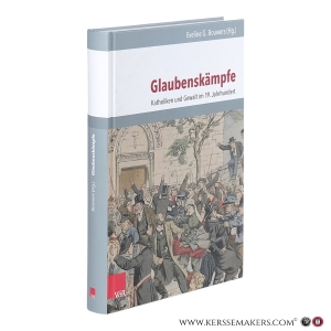 Glaubenskämpfe: Katholiken und Gewalt im 19. Jahrhundert. — Bouwers, Eveline G.