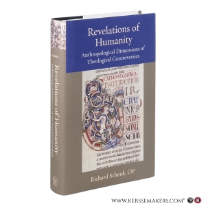 Revelations of Humanity. Anthropological Dimensions of Theological Controversies. — Schenk, Richard, OP