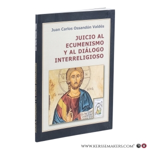 Juicio al ecumenismo y al diálogo interreligioso. — Ossandón Valdés, Juan Carlos