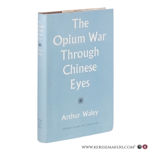 The Opium War Through Chinese Eyes. — Waley, Arthur.
