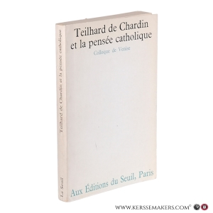 Teilhard de Chardin et la pensée catholique. Colloque de Venise. — Cuénot, Claude (ed.) / Teilhard de Chardin.