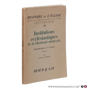 Institutions ecclésiastiques de la Chrétienté médiévale. Préliminaires & 1re partie. Livre I. — Le Bras, Gabriel
