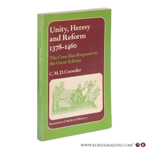 Unity, Heresy and Reform, 1378–1460: The Conciliar Response to the Great Schism. — Crowder, C. M. D.