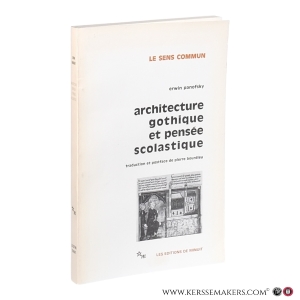 Architecture gothique et pensée scolastique : précédé de L’Abbé Suger de Saint‑Denis. Traduction et postface de Pierre Bourdieu. Deuxième édition revue et corrigée. — Panofsky, Erwin.