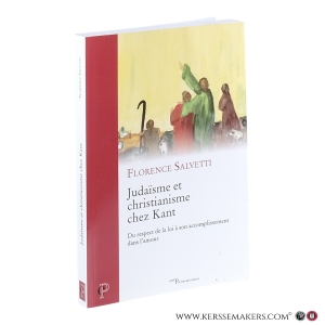 Judaïsme et christianisme chez Kant : du respect de la loi à son accomplissement dans l’amour. — Salvetti, Florence.