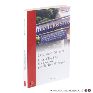 Helmut Thielicke, une théologie pour le bien de l’éthique. — Greiner, Dominique.